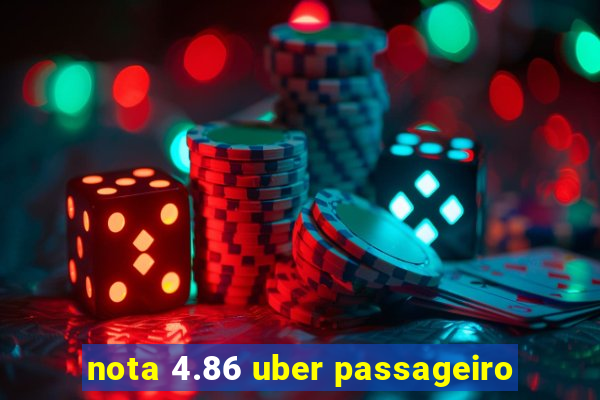 nota 4.86 uber passageiro